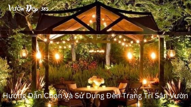 Hướng Dẫn Chọn Và Sử Dụng Đèn Trang Trí Sân Vườn